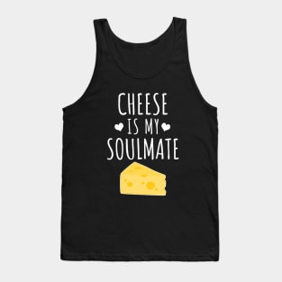 Cheese is my soulmate Tank Top